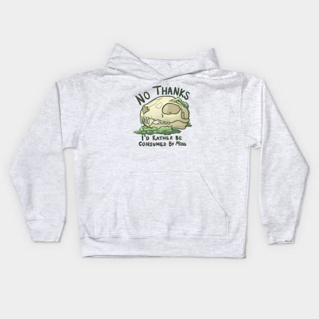 No thanks, I'd rather be consumed by moss Kids Hoodie by sheehanstudios